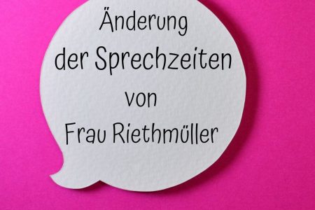 Änderung der Sprechzeiten von Frau Riethmüller